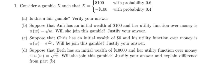 Kindly help.Question 1 $100 1. Consider a gamble X such that X