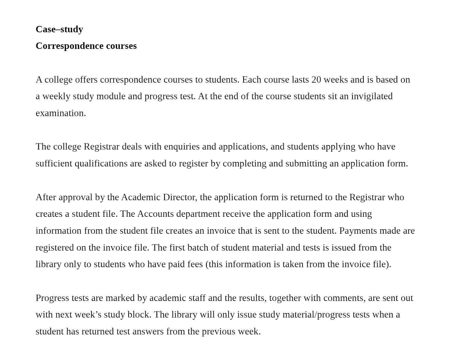 Casestudy Correspondence courses A college offers correspondence courses to students. Each course
