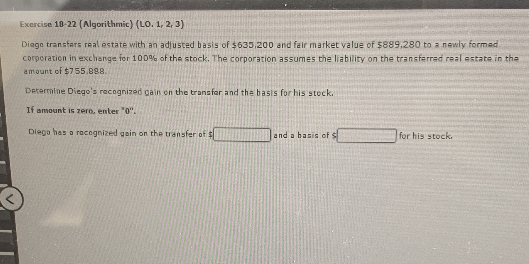  Exercise 18-22 (Algorithmic) (LO. 1, 2, 3) Diego transfers real estate