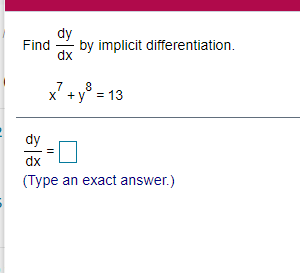 dy dx (Type an exact answer.)