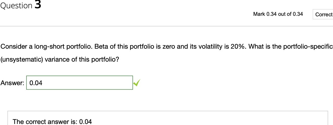 Question 3 Mark 0.34 out of 0.34 Correct Consider a long-short