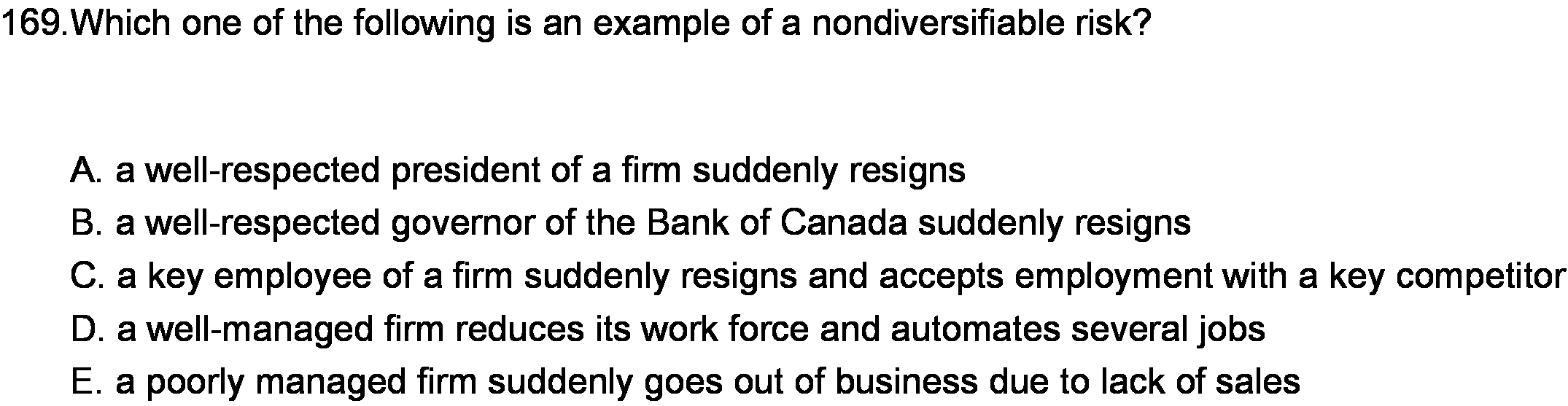 risk? A. a well-respected president of a firm suddenly resigns B. a