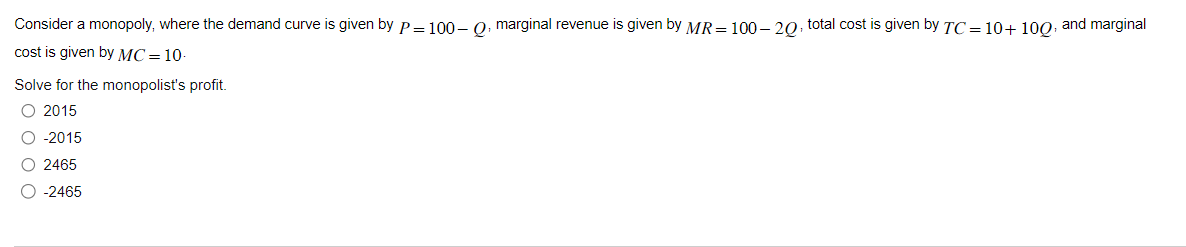 Consider a monopoly, where the demand curve is given by p=100_