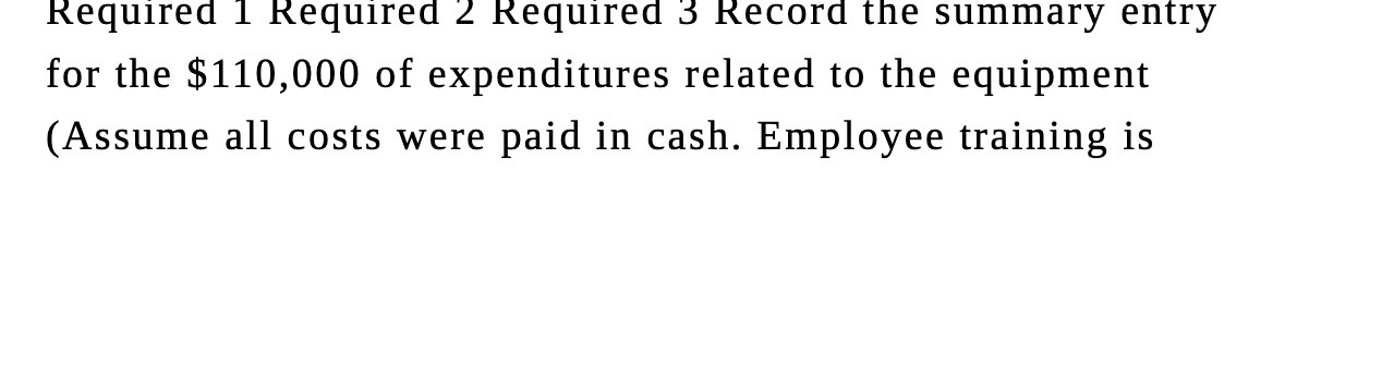 the $110,000 of expenditures related to the equipment (Assume all costs were