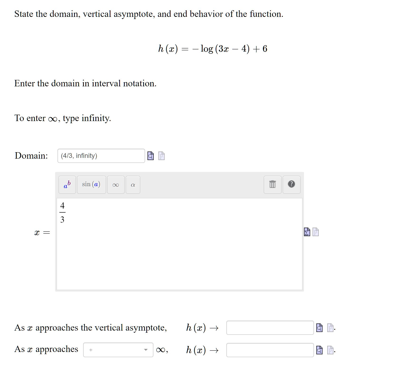 (x) log (3c 4) +6 Enter the domain in interval notation. To