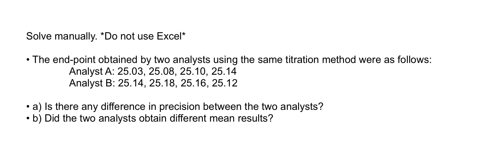  Solve manually. *Do not use Excel* - The end-point obtained by