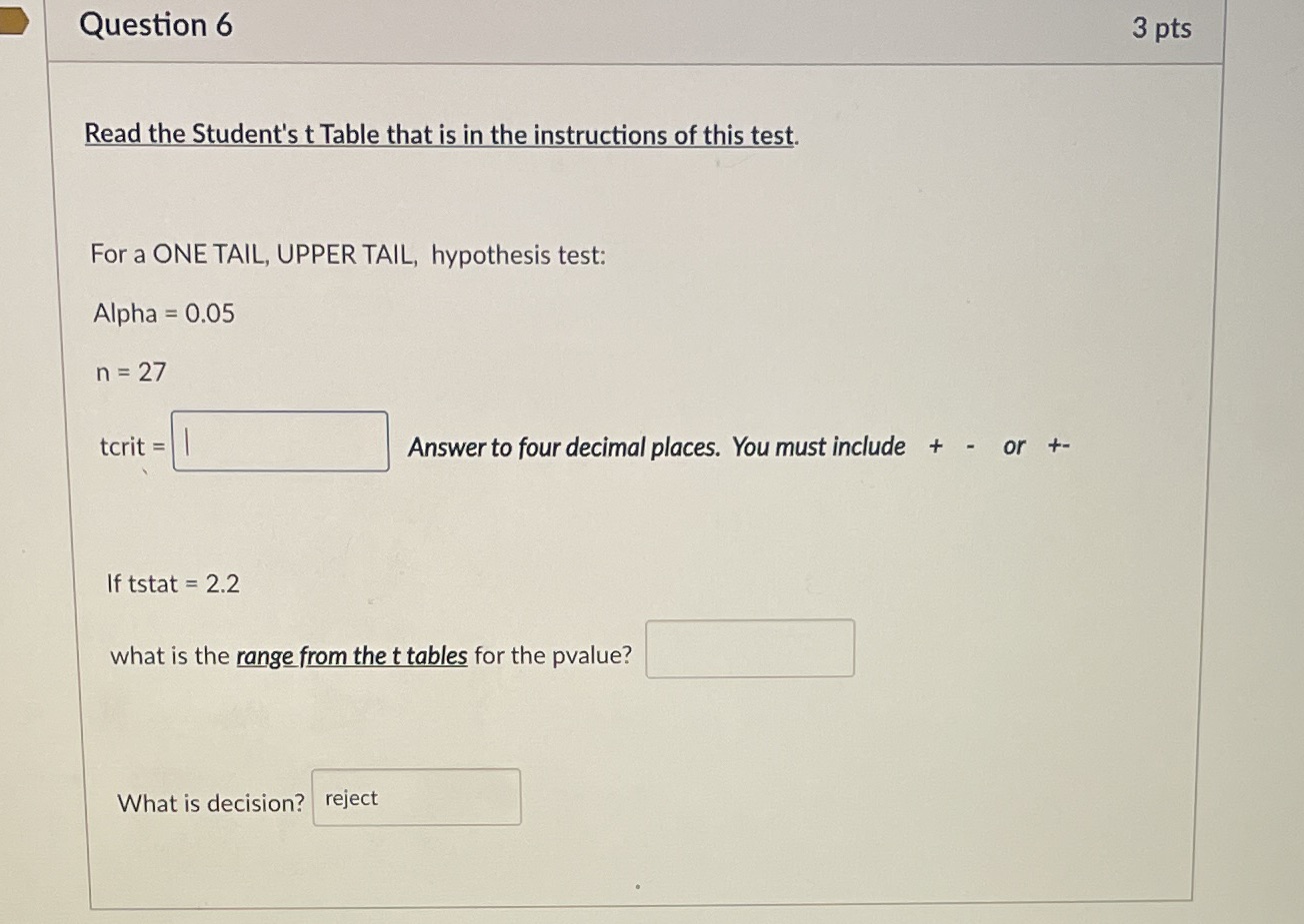 in the instructions of this test. For a ONE TAIL, UPPER TAIL,