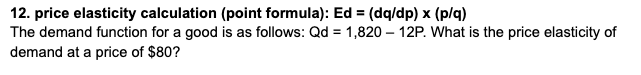The demand function for a good is as follows: Qd = 1,820