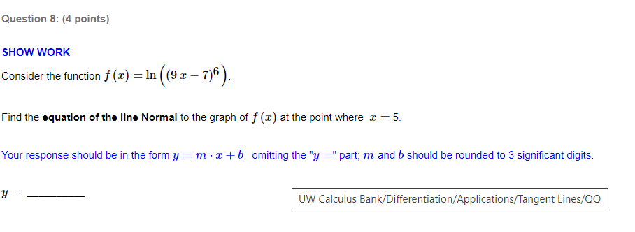 This one has me stumped :( Question 8: (4 points) SHOW WORK