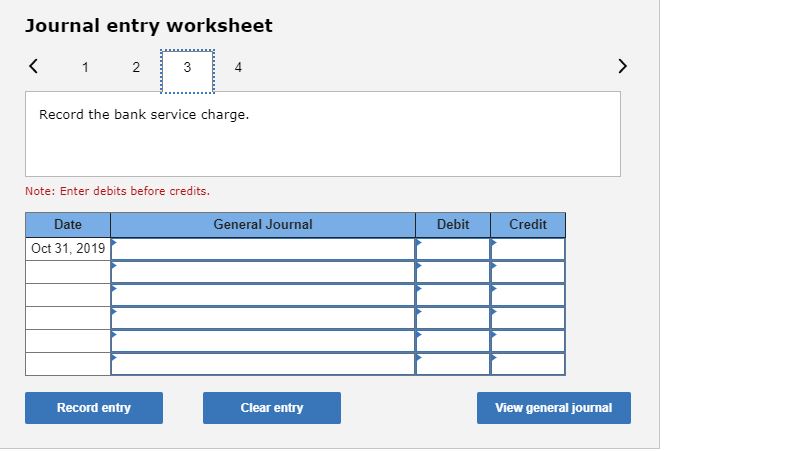 Journal entry worksheet 2 3 4 Record the bank service charge. Note:
