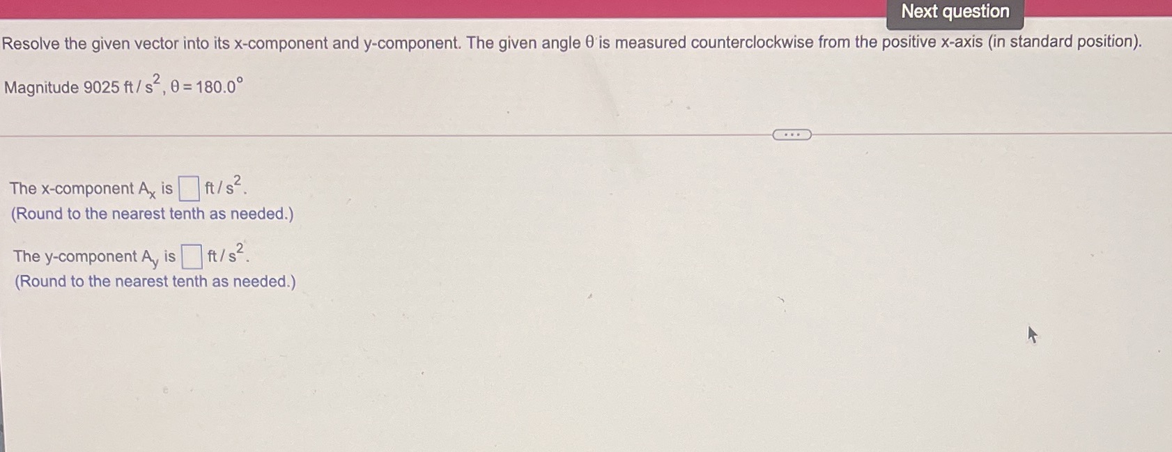 Next question Resolve the given vector into its x-component and y-component.