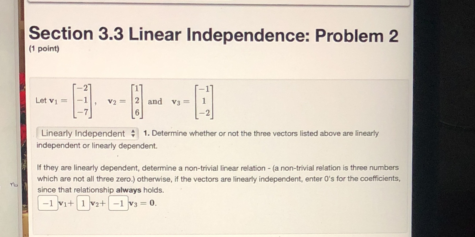Q2 3.3 Section 3.3 Linear Independence: Problem 2 (1 point) Let V1