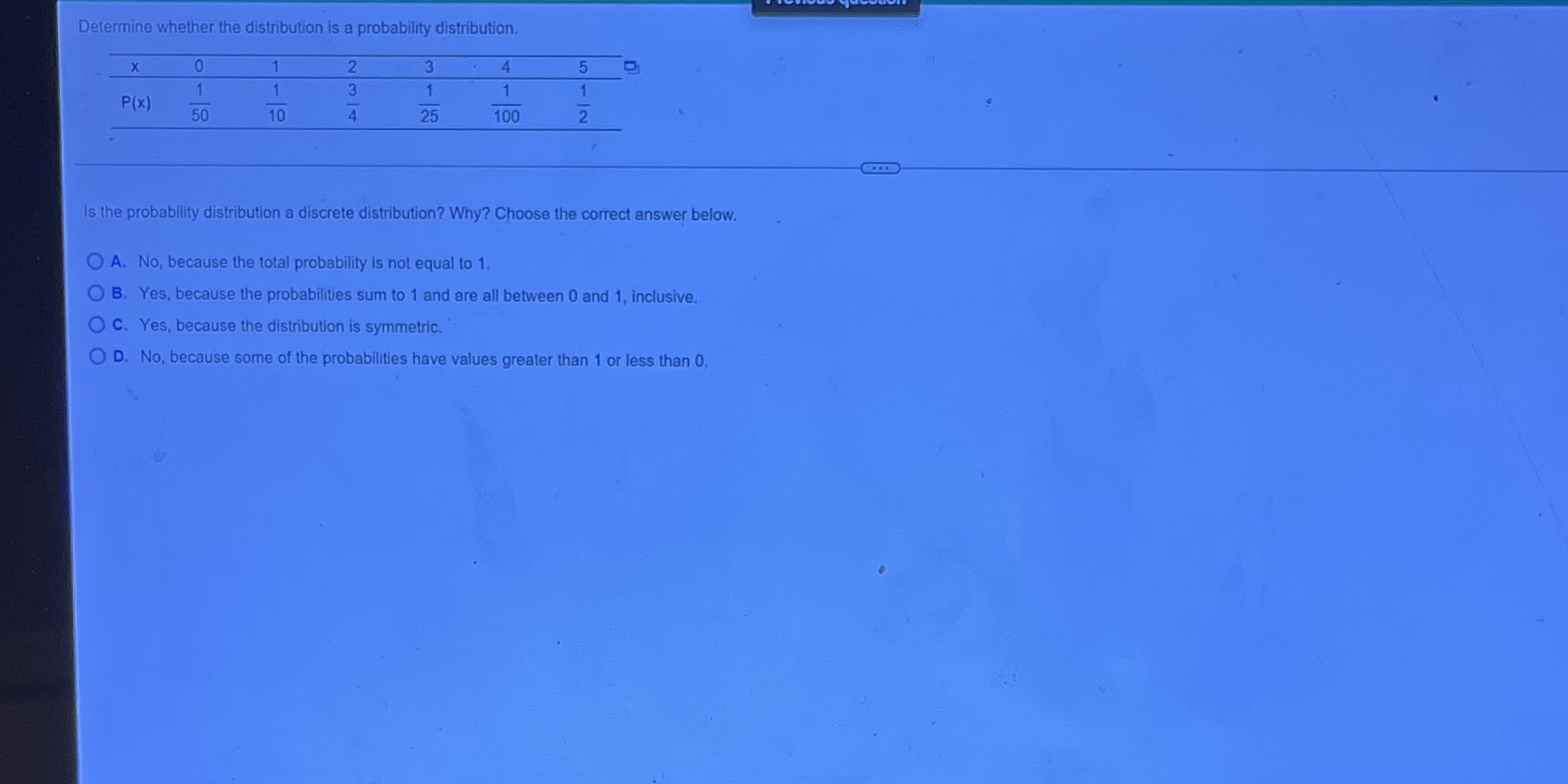 Determine whether the distribution is a probability distribution. 5 0 1