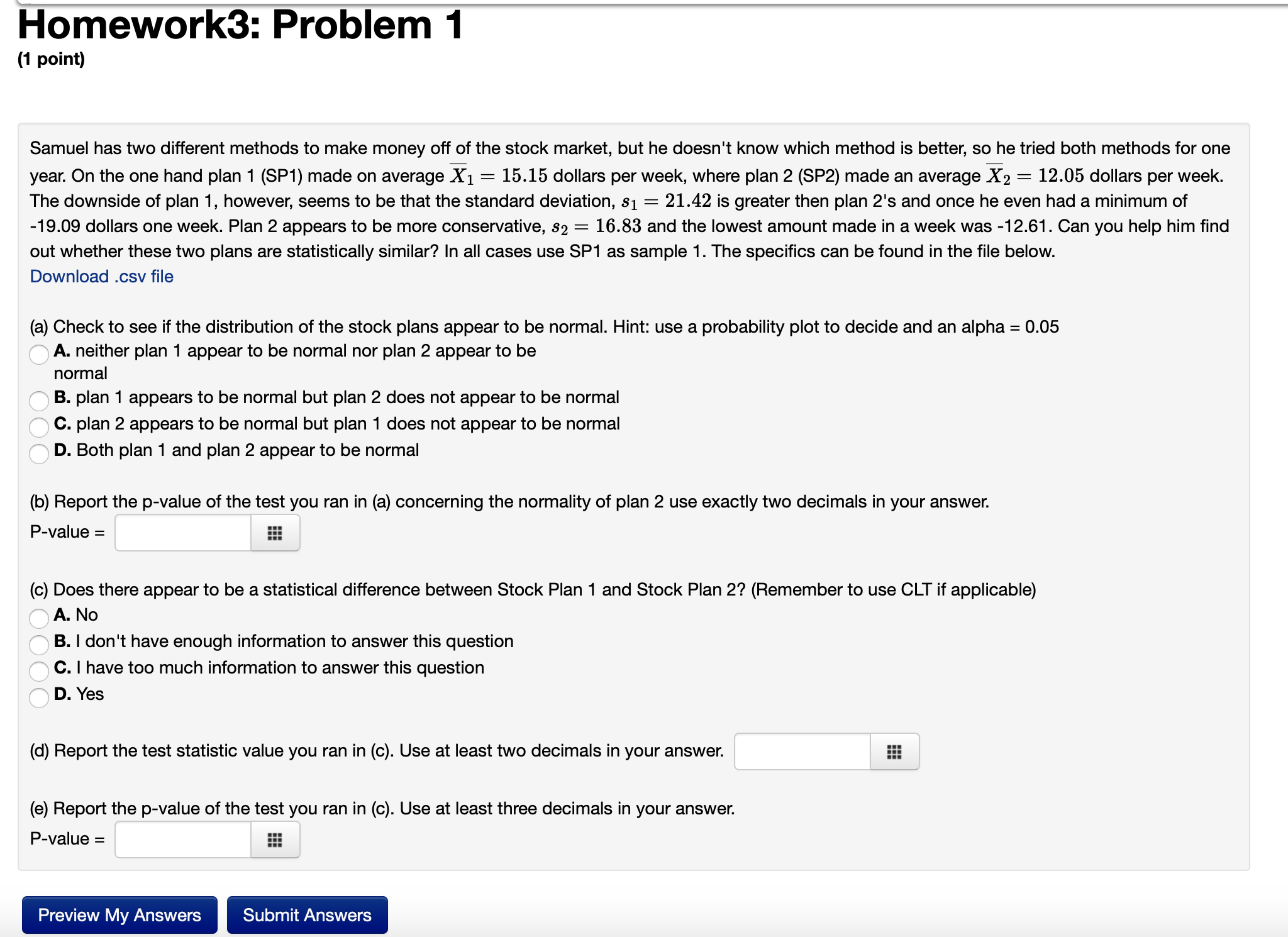 I need help with these 2 stats questions: Homework3: Problem 1 (1
