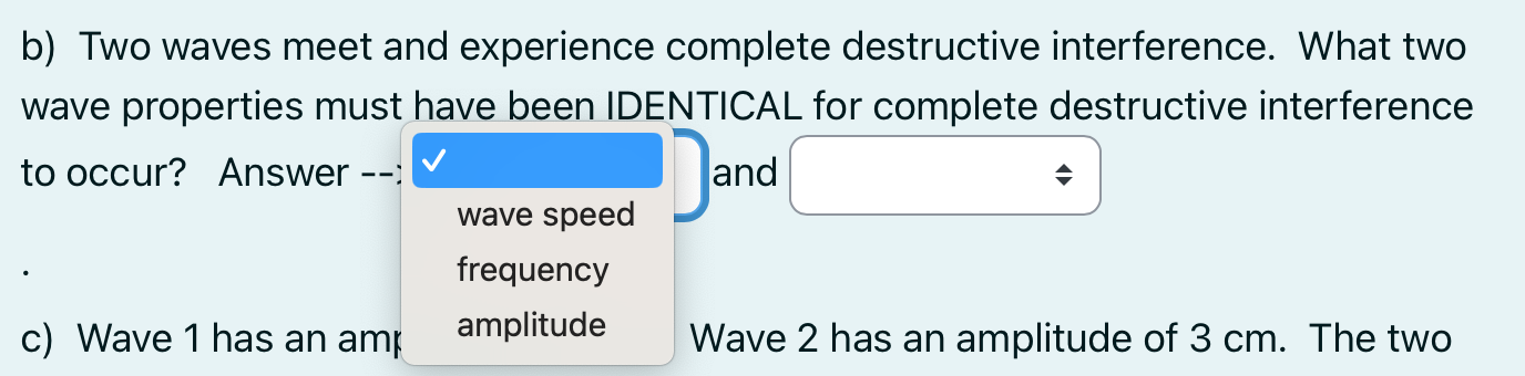 Question 6 a) Two waves undergo completely constructive interference. The resulting Not
