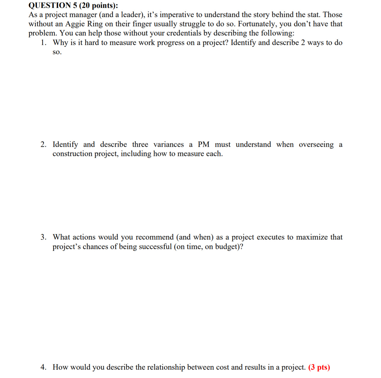 Project Management QUESTION 5 (20 points): As a project manager (and a