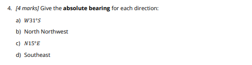 absolute bearing for each direction: a) W31'S b) North Northwest () N15'E