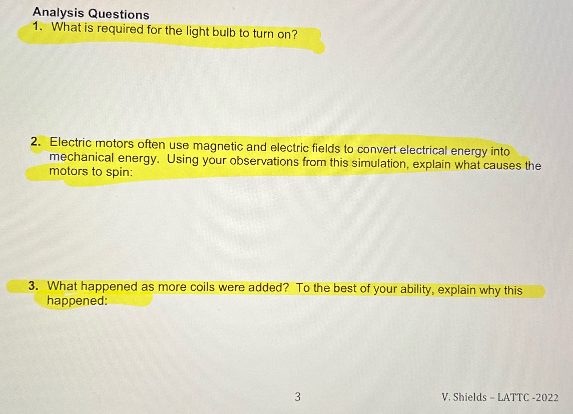 Answer all the 3 questions Analysis Questions 1. What is required for