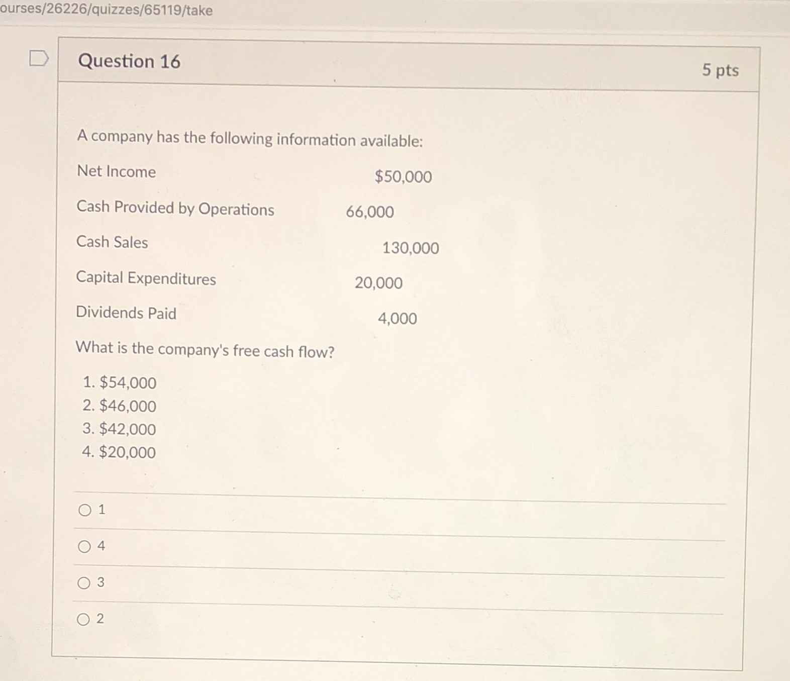 Multiple choice so 1, 2, 3, or 4 ourses/26226/quizzes/65119/take D Question 16