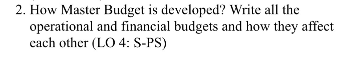 Master budget analysis 2. How Master Budget is developed? Write all the