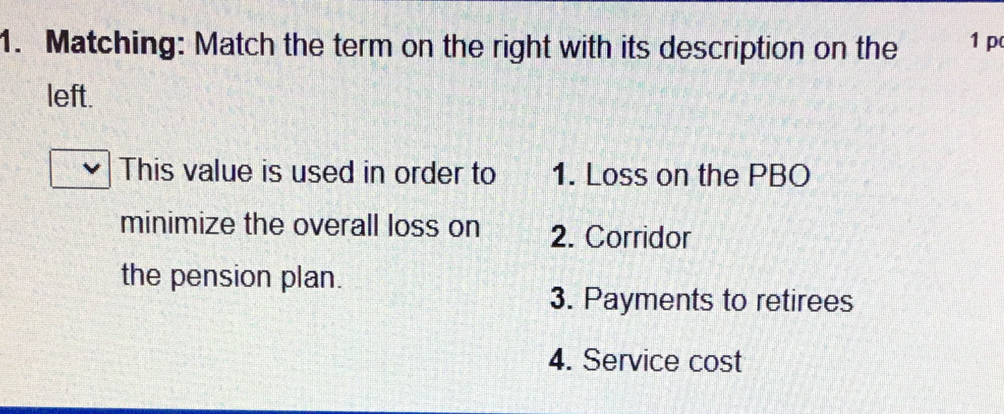  1. Matching: Match the term on the right with its description