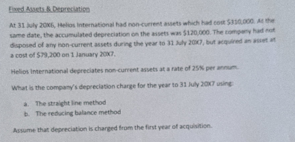 please find attached question Fixed Assets & Depreciation At 31 July 20X6,