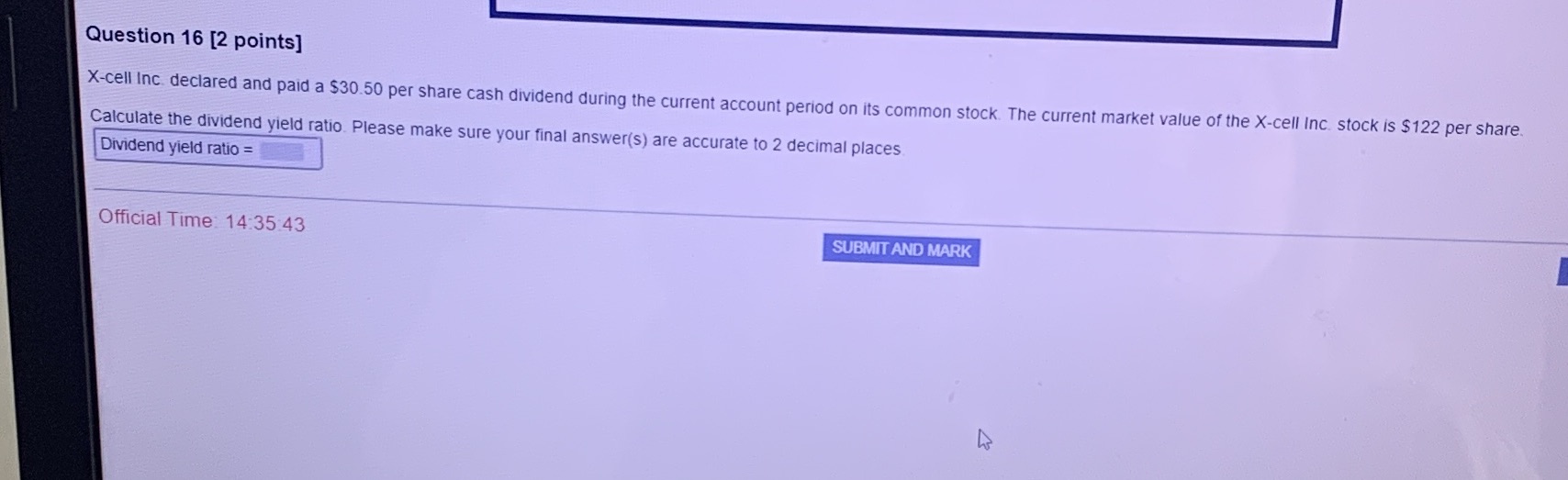  Question 16 [2 points] X-cell Inc. declared and paid a $30.50