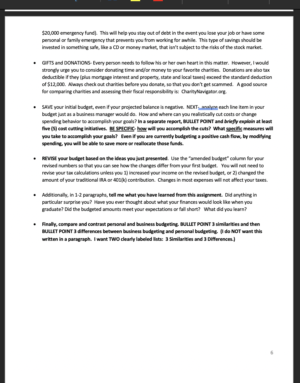 Therefore, you will be using estimated income and expense figures. You will