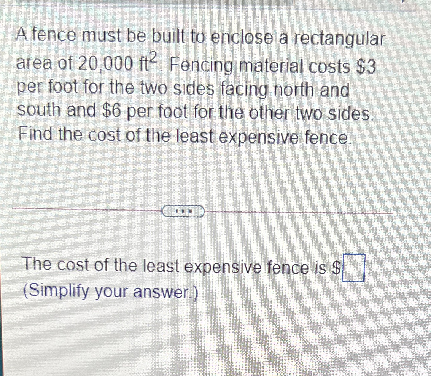 A fence must be built to enclose a rectangular area of