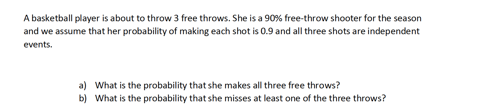 Please help A basketball player is about to throw 3 free throws.