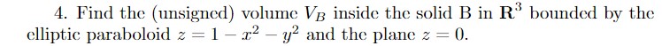 R3 bounded by the elliptic paraboloid z = 1 :32 \"9'2 and