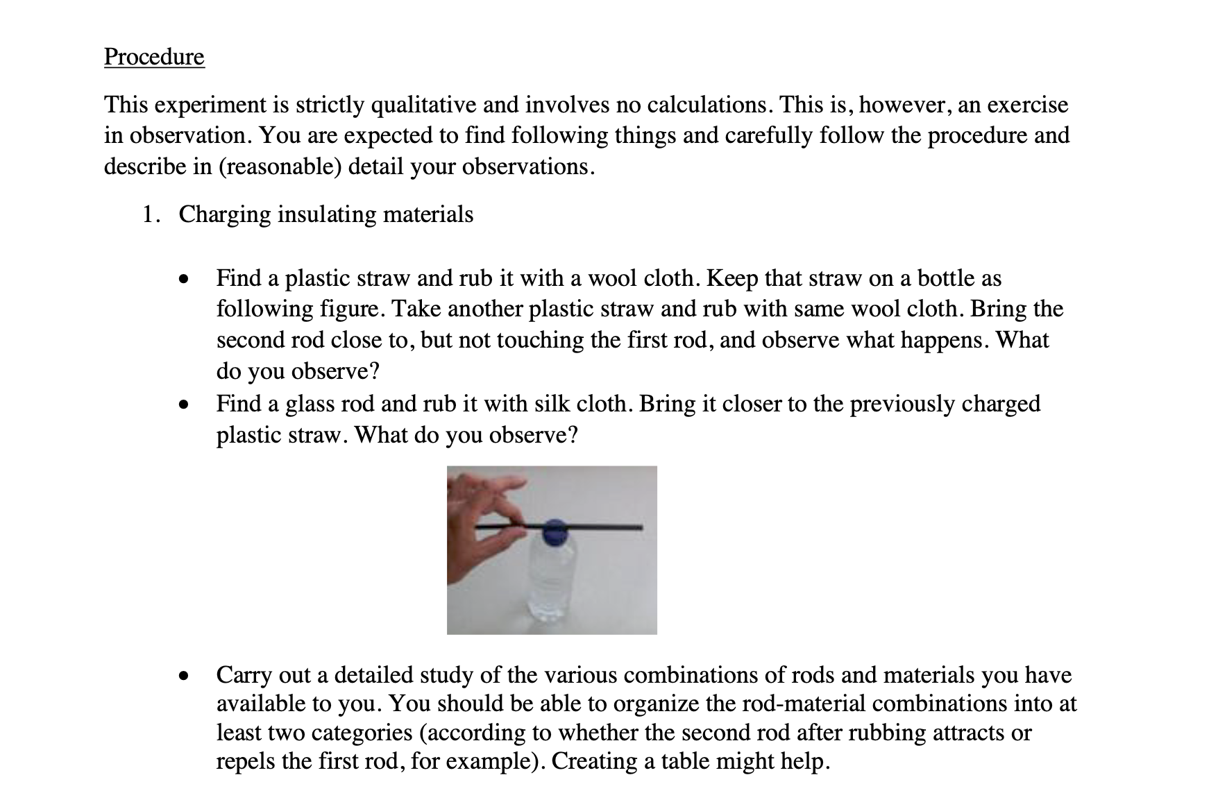  Procedure This experiment is strictly qualitative and involves no calculations. This