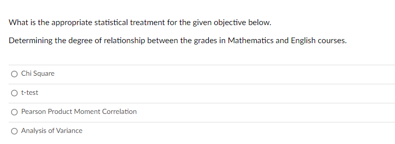 for the given objective below. Determining the degree of relationship between the