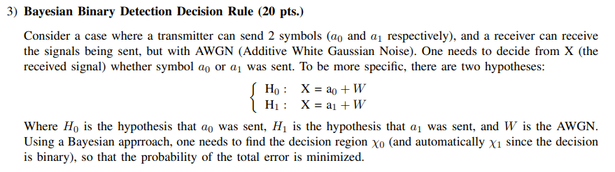 a receiver can receive the signals being sent, but with AWGN (Additive