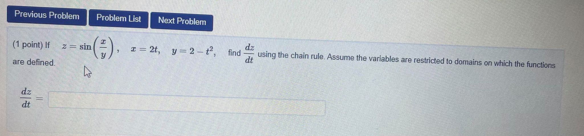 I need help with these questions. Previous Problem Problem List Next Problem