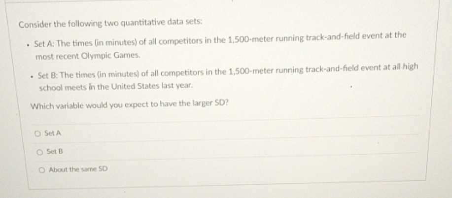 please help i am confused Consider the following two quantitative data sets: