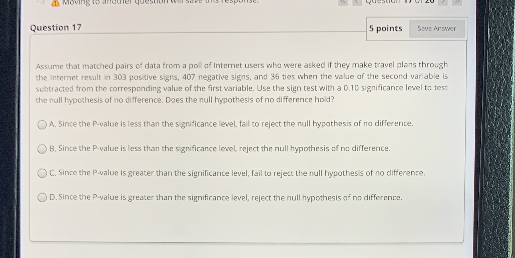 What is the correct answer? Moving to another Question 17 5 points