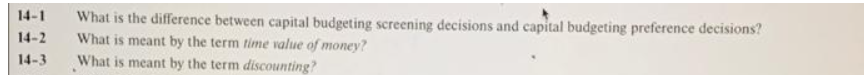 please answer correct 14-1 What is the difference between capital budgeting screening