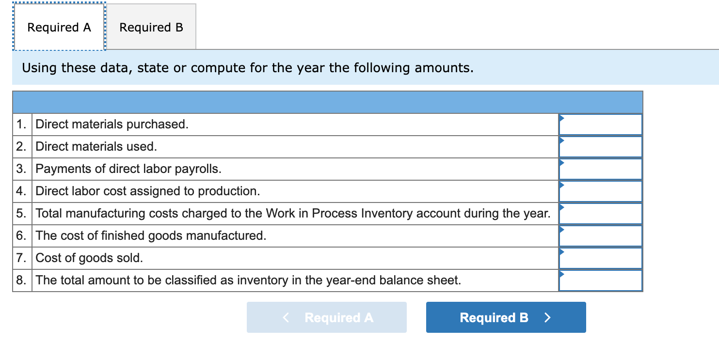 Solve this problem. Required A Required B Using these data, state or