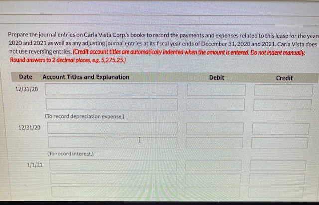 Vista Corp. depreciates similar equipment using the straight-line method. 4. The lease