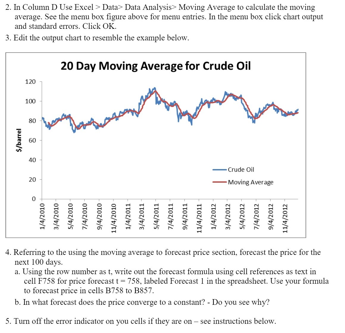  2. In Column D Use Excel > Data> Data Analysis> Moving