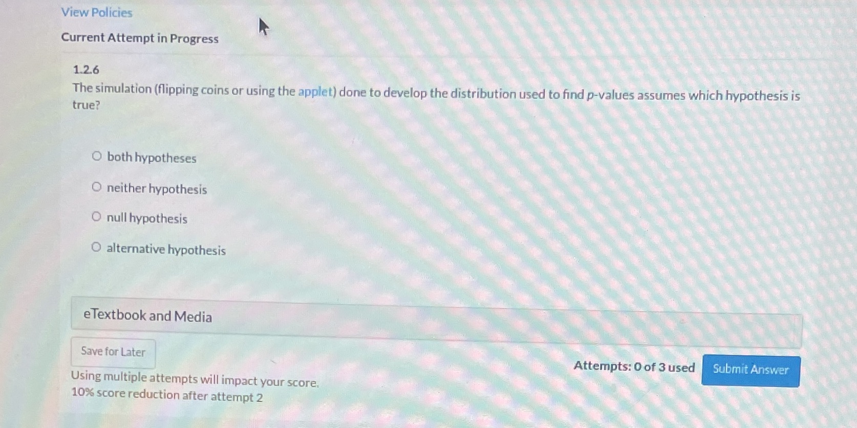  View Policies Current Attempt in Progress 1.2.6 The simulation (flipping coins