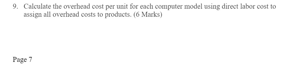 using direct labor cost to assign all overhead costs to products. (6