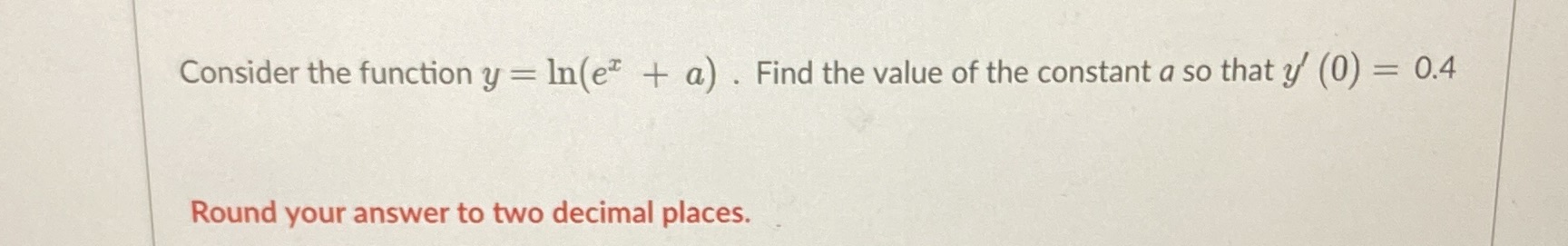 Consider the function y = In(er + a) . Find the