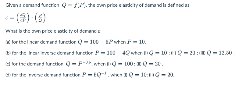  Given a demand function Q = f(P), the own price elasticity