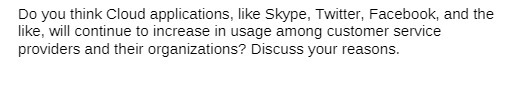  Do you think Cloud applications, like Skype, Twitter, Facebook, and the