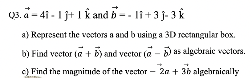 = - 11 + 3 j- 3 k a) Represent the vectors