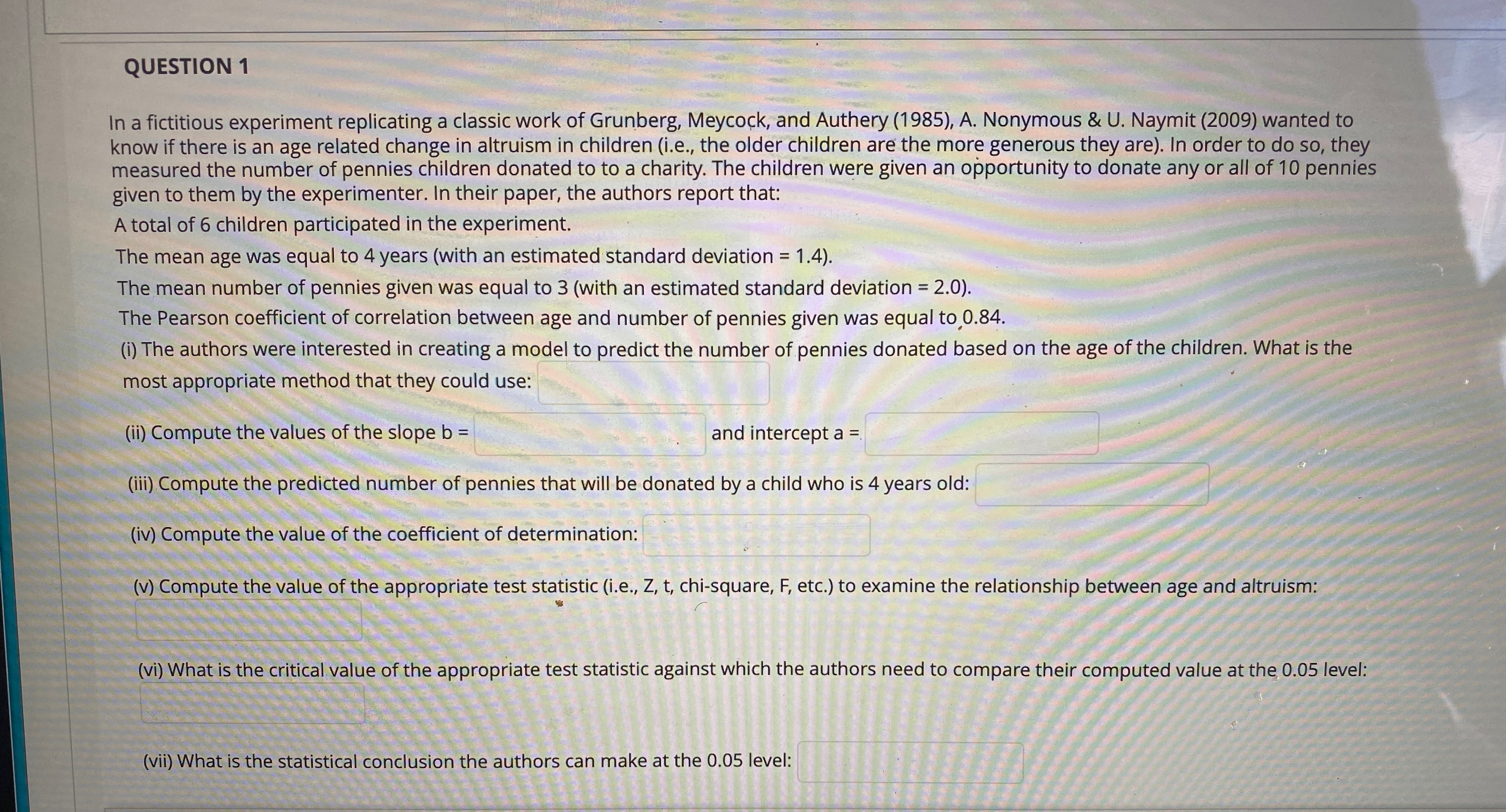 QUESTION 1 In a fictitious experiment replicating a classic work of
