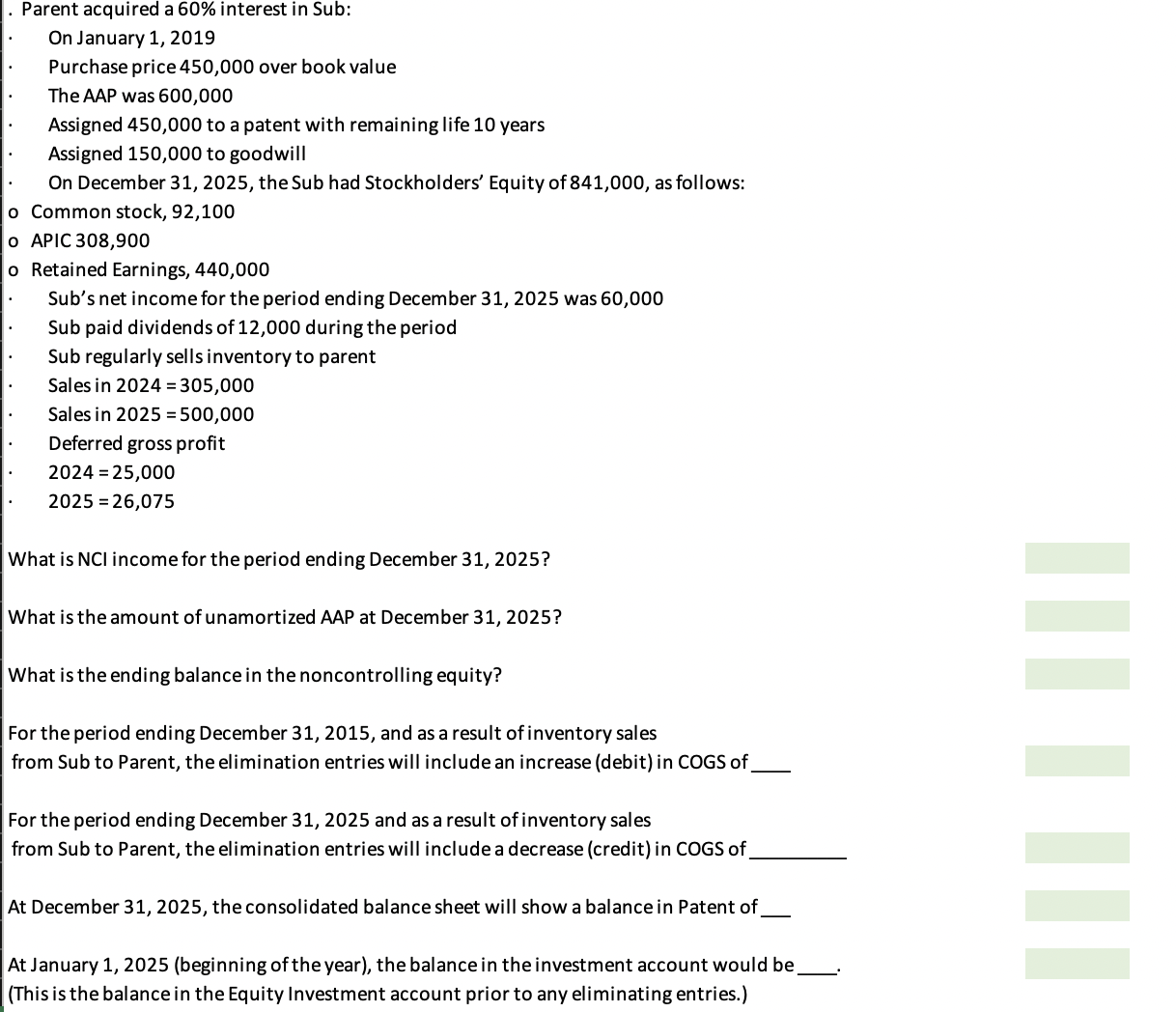 please solve question . Parent acquired a 60% interest in Sub: On
