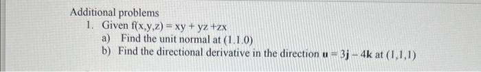 Find the unit normal at (1.1.0) b) Find the directional derivative in